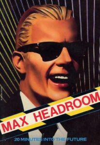 Max Headroom: 20 Minutes into the Future. Fonte: Wikipedia