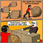 O trabalho inteligente é fruto de muito esforço e dedicação (como estudar, ganhar/economizar dinheiro), e se fosse apenas sinônimo de trabalhar menos, muitas pessoas já teriam alcançado o sucesso na vida. Fonte: Humor Quântico